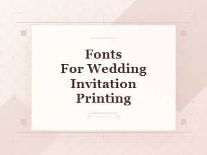 Timeless Typefaces for Printed Wedding Invitations